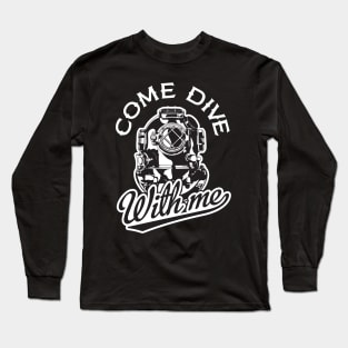 Come Dive With ME Long Sleeve T-Shirt